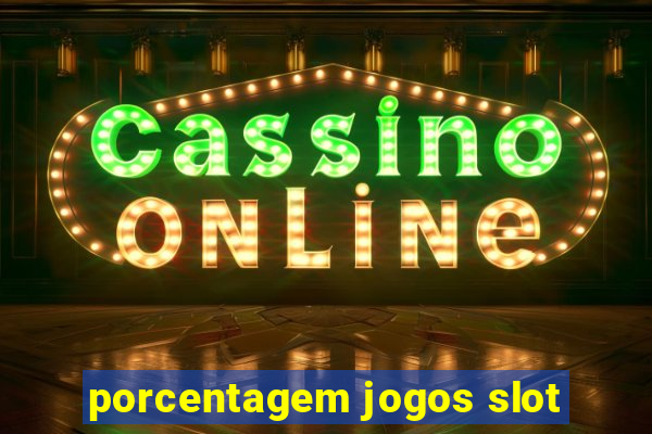 porcentagem jogos slot