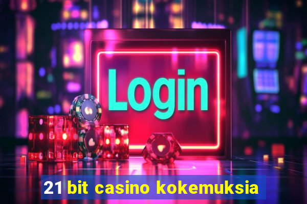 21 bit casino kokemuksia