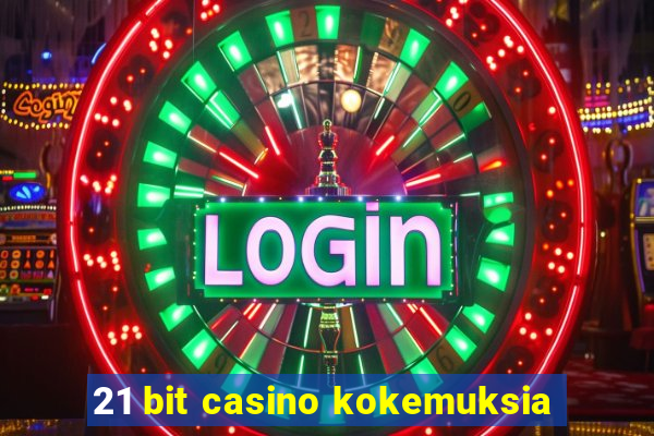 21 bit casino kokemuksia