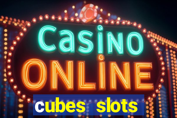 сubes slots gambling ltd