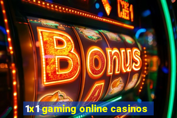 1x1 gaming online casinos