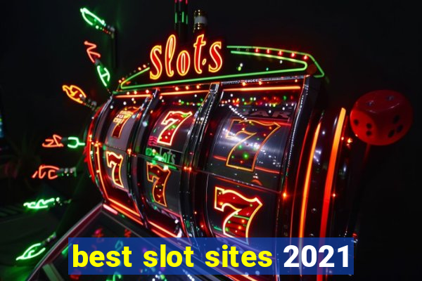 best slot sites 2021