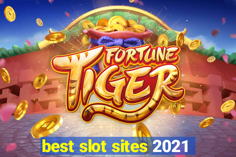 best slot sites 2021