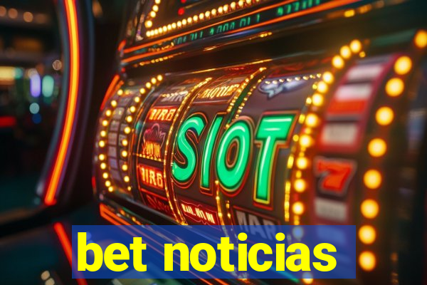 bet noticias