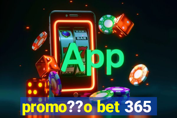 promo??o bet 365