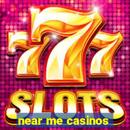 near me casinos