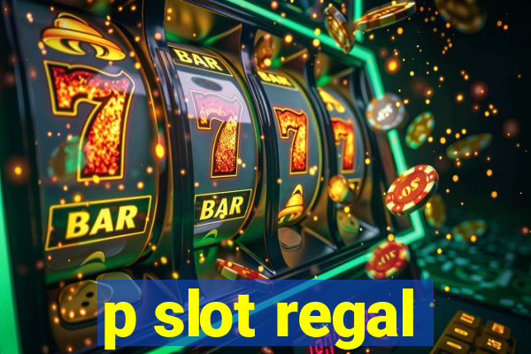 p slot regal