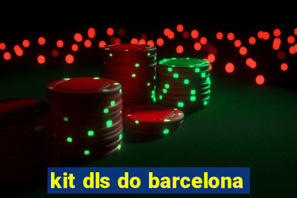 kit dls do barcelona