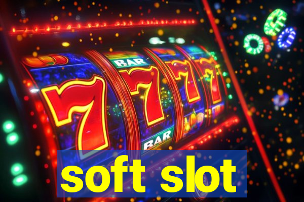 soft slot