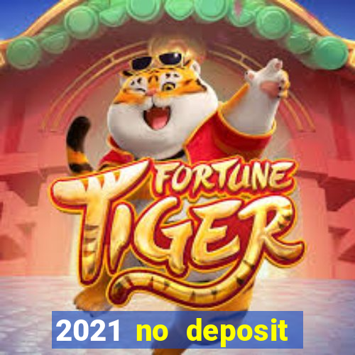 2021 no deposit bonus casino