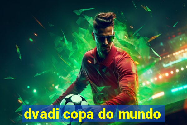 dvadi copa do mundo