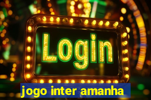 jogo inter amanha