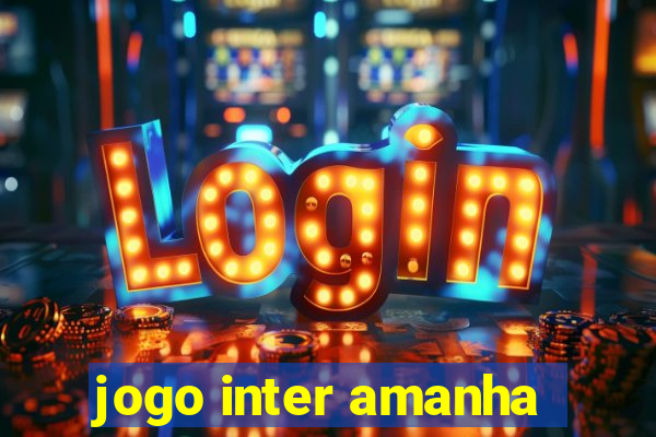 jogo inter amanha