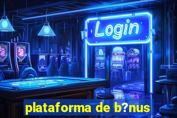 plataforma de b?nus