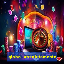 globo absolutamente tudo noticias