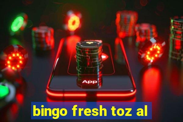 bingo fresh toz al