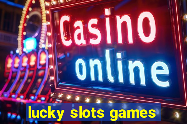 lucky slots games