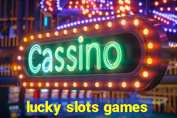 lucky slots games