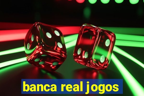 banca real jogos