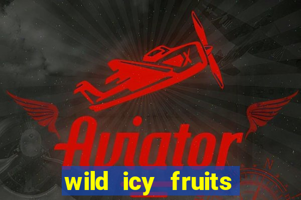 wild icy fruits slot free play