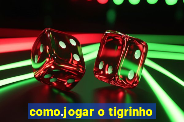 como.jogar o tigrinho