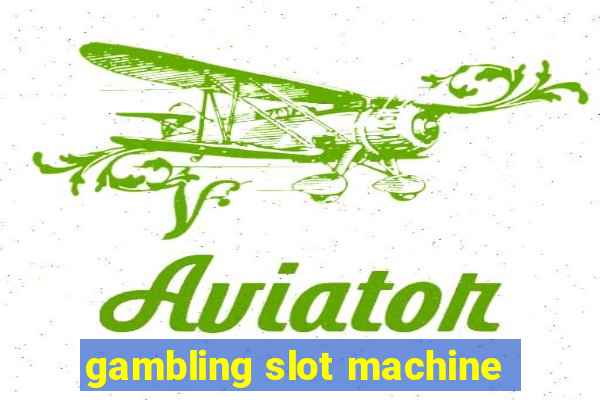 gambling slot machine