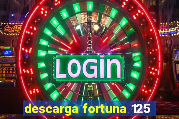 descarga fortuna 125