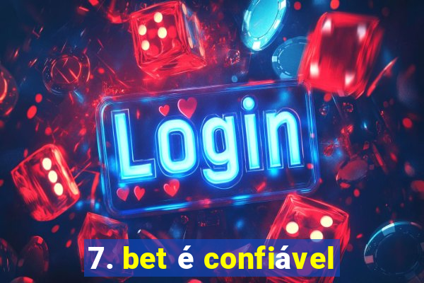 7. bet é confiável