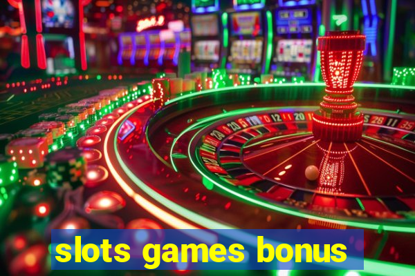 slots games bonus