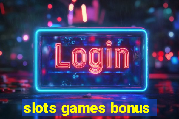 slots games bonus