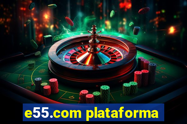 e55.com plataforma