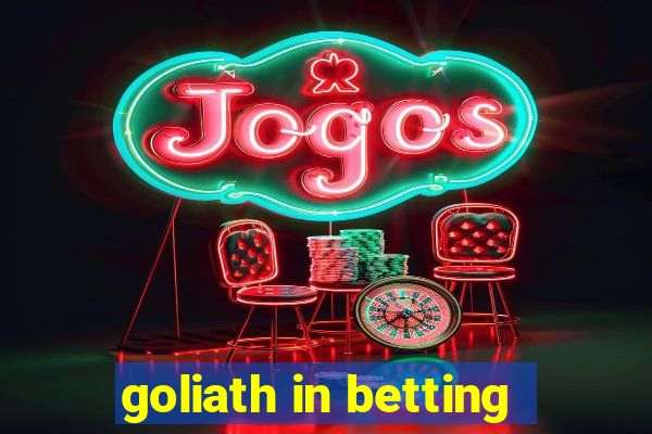 goliath in betting