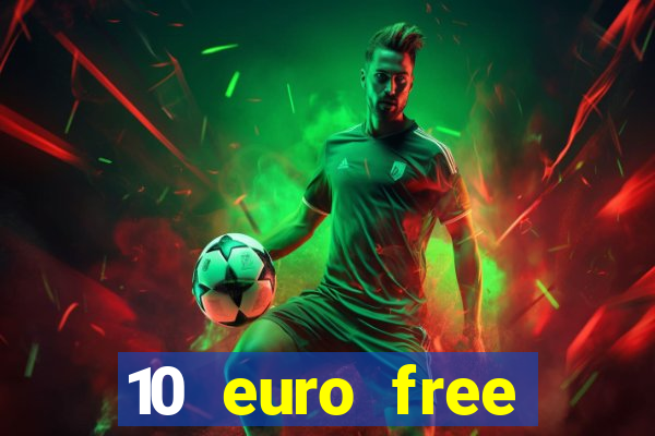 10 euro free mobile casino no deposit