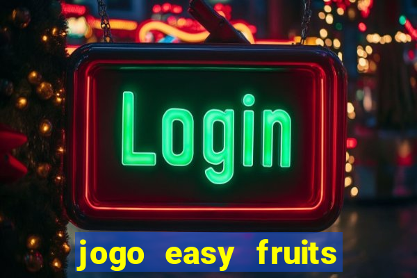 jogo easy fruits paga mesmo