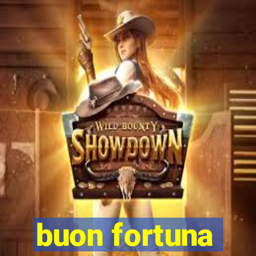 buon fortuna