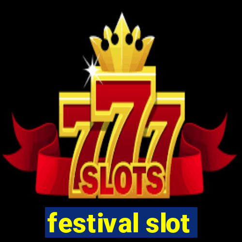 festival slot