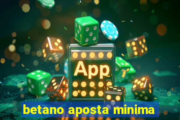 betano aposta minima