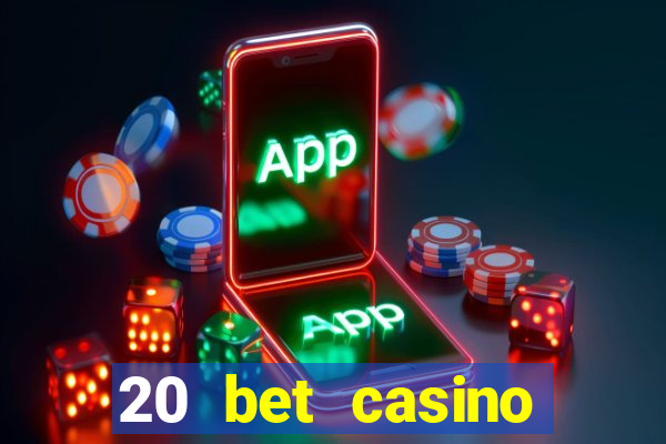 20 bet casino bonus code