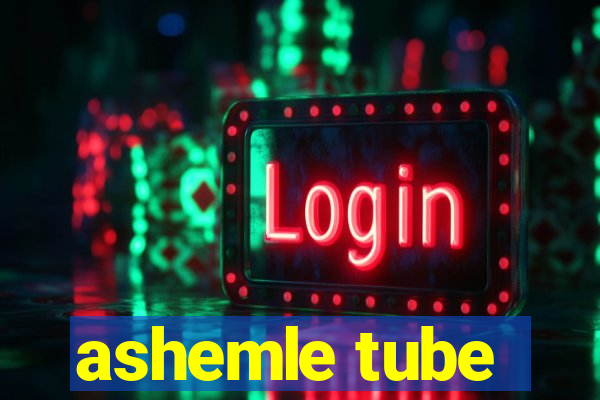 ashemle tube