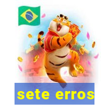 sete erros