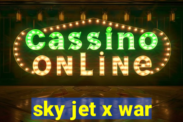 sky jet x war