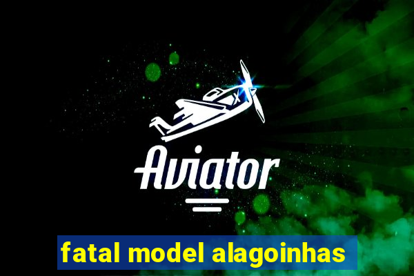 fatal model alagoinhas