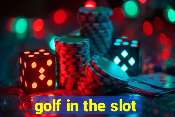 golf in the slot