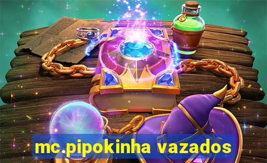 mc.pipokinha vazados