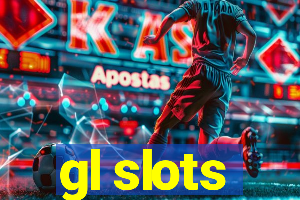 gl slots