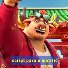 script para o matific