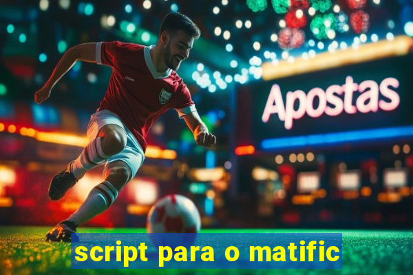 script para o matific