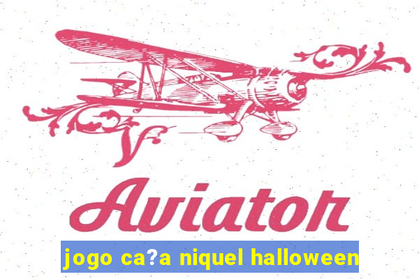 jogo ca?a niquel halloween