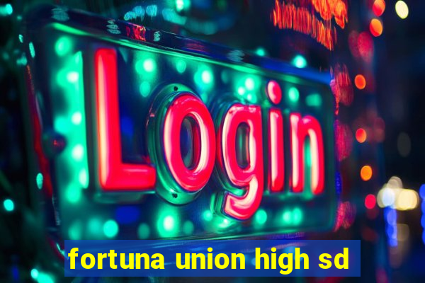 fortuna union high sd