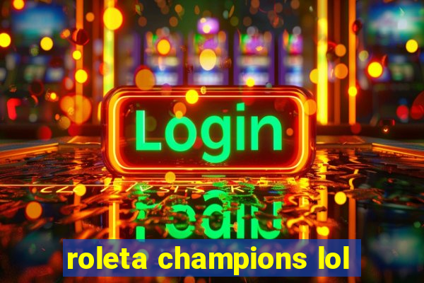 roleta champions lol